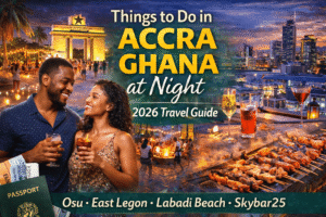 Best Things to Do in Accra, Ghana at Night (2026 Travel Guide)