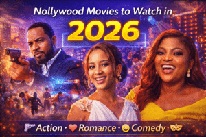Nollywood Movies to Watch in 2026: Most Anticipated Nigerian Films